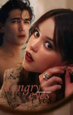 wattpad 21++|HUNGRY EYES .